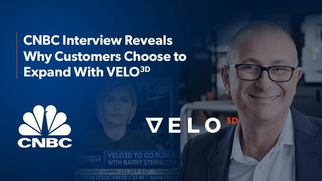Why Customers Stay and Expand With Velo3D