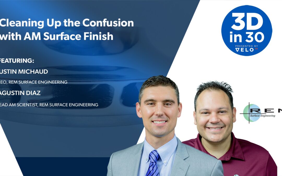 3Din30 Episode 8: Cleaning Up the Confusion with AM Surface Finish