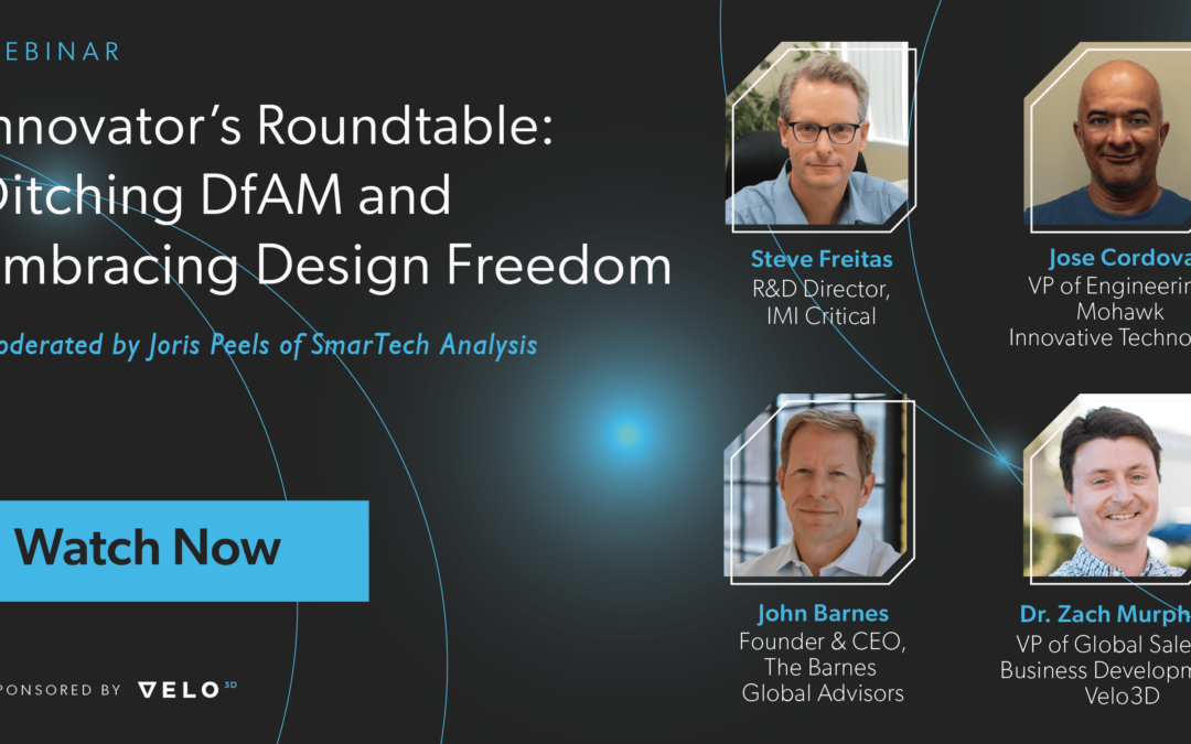 Innovator’s Roundtable: Ditching DfAM and Embracing Design Freedom