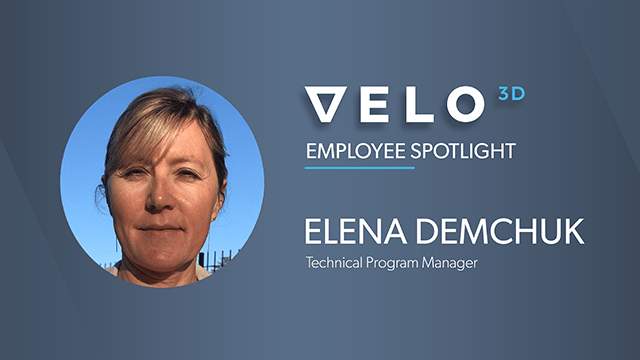Pleins feux sur les employés de Velo3D : Elena Demchuk, responsable du programme technique