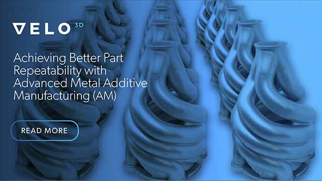 Achieving Better Part Repeatability with Advanced Metal Additive Manufacturing (AM)