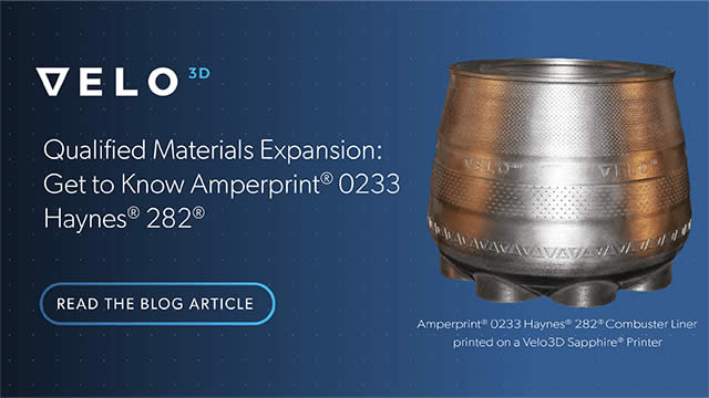 Qualified Materials Expansion: Get to Know Amperprint® 0233 Haynes® 282®