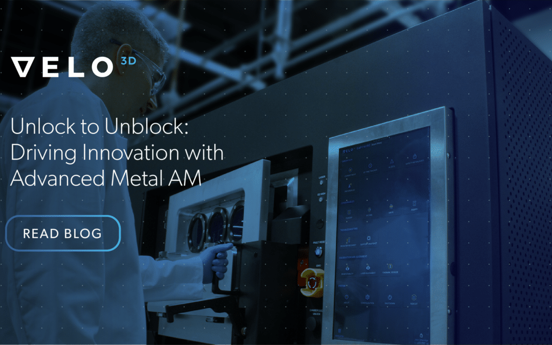 Unlock to Unblock: Driving Innovation with Advanced Metal AM