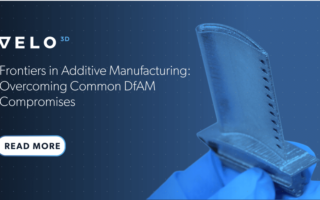 Frontiers in Additive Manufacturing: Overcoming Common DfAM Compromises