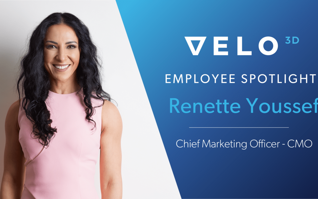 Velo3D Employee Spotlight: Renette Youssef – Chief Marketing Officer
