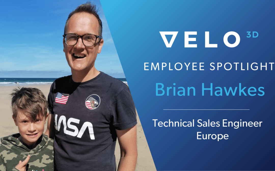 Velo3D Employee Spotlight: Brian Hawkes – Technical Sales Engineer