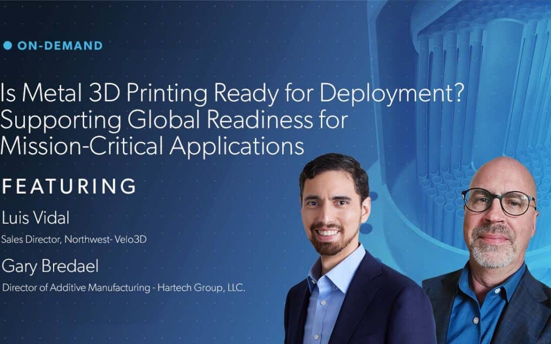 Is Metal 3D Printing Ready for Deployment? Supporting Global Readiness for Mission-Critical Applications