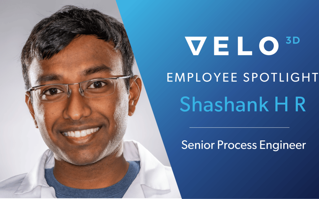 Velo3D Employee Spotlight: Shashank H R – Senior Process Engineer