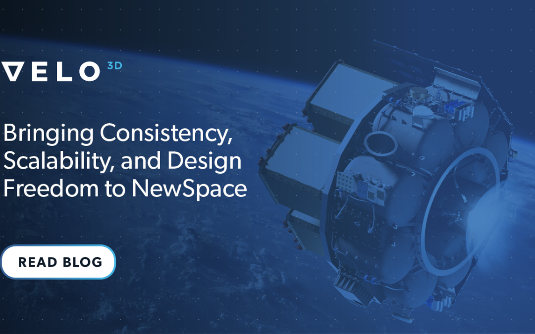 Velo3D: Bringing Consistency, Scalability, and Design Freedom to NewSpace