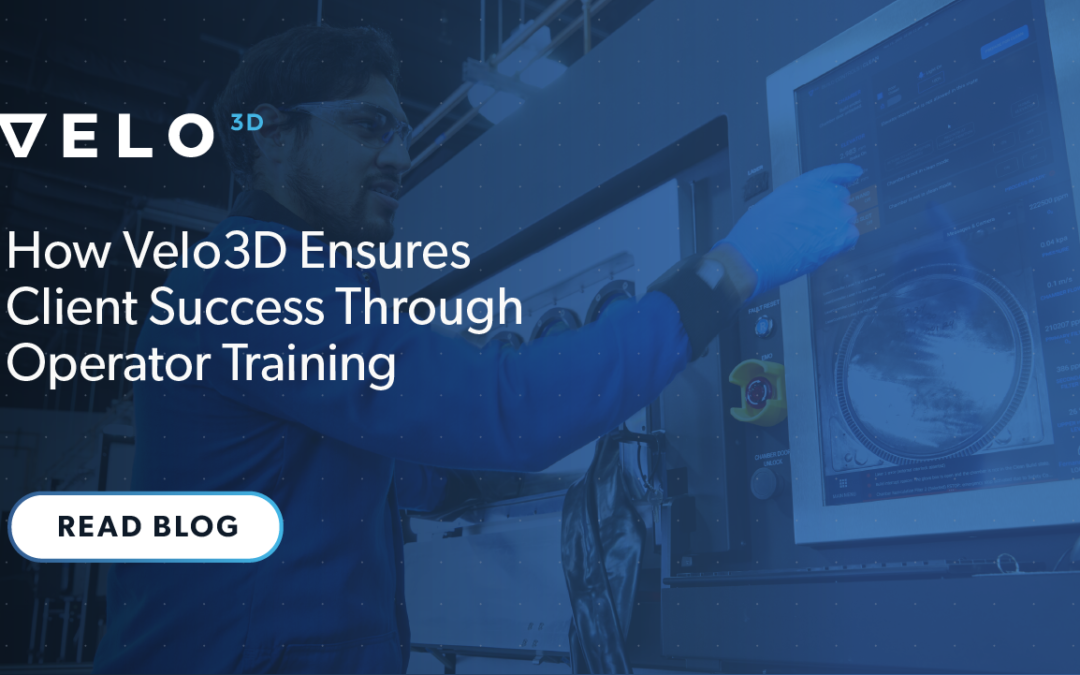 How Velo3D Ensures Client Success Through Operator Training