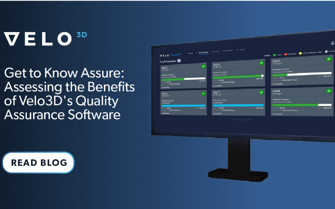 Get to Know Assure: Assessing the Benefits of Velo3D’s Quality Assurance Software