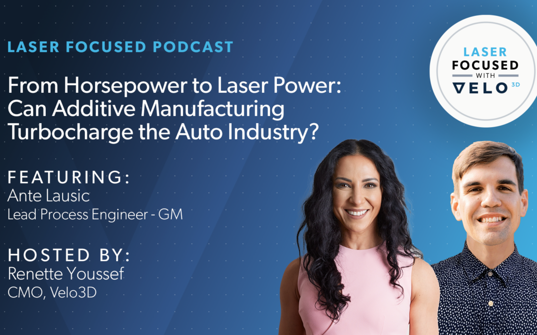 Season 2 Episode 7 Recap: From Horsepower to Laser Power: Can Additive Manufacturing Turbocharge the Auto Industry?
